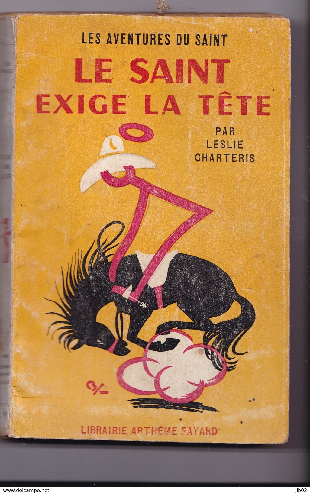 LES AVENTURES DU SAINT  "  LE  SAINT  EXIGE LA TETE " Par LESLIE CHARTERIS  N°48 - Arthème Fayard - Le Saint