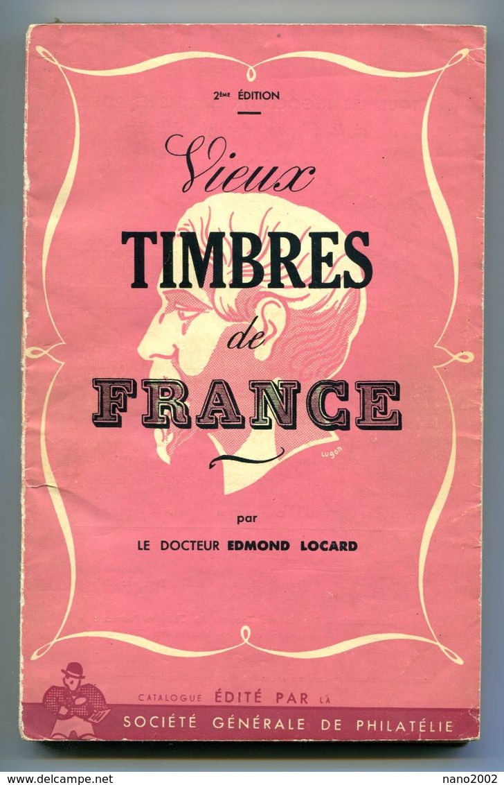 Dr EDMOND LOCARD - VIEUX TIMBRES DE FRANCE - 2ème EDITION 1943 - BROCHE 145 PAGES - BON ETAT - Philately And Postal History