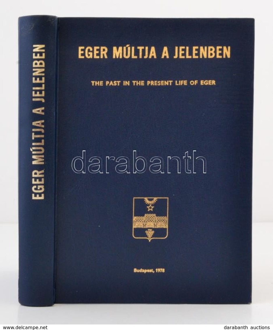 Dr. Kleb Béla: Eger Múltja A Jelenben. Budapest, 1978, Eger Városi Tanács V. B. Műszaki Osztálya. Kiadói Műbőr Kötés, Sz - Non Classés