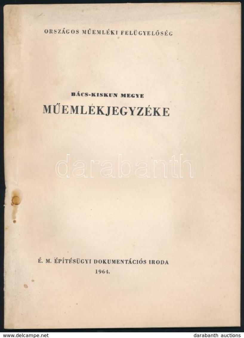 Bács-Kiskun Megye Műemlékjegyzéke. Országos Műemléki Felügyelősség. Bp.,1964, É. M. Építésügyi Dokumentációs Iroda. Kiad - Non Classés