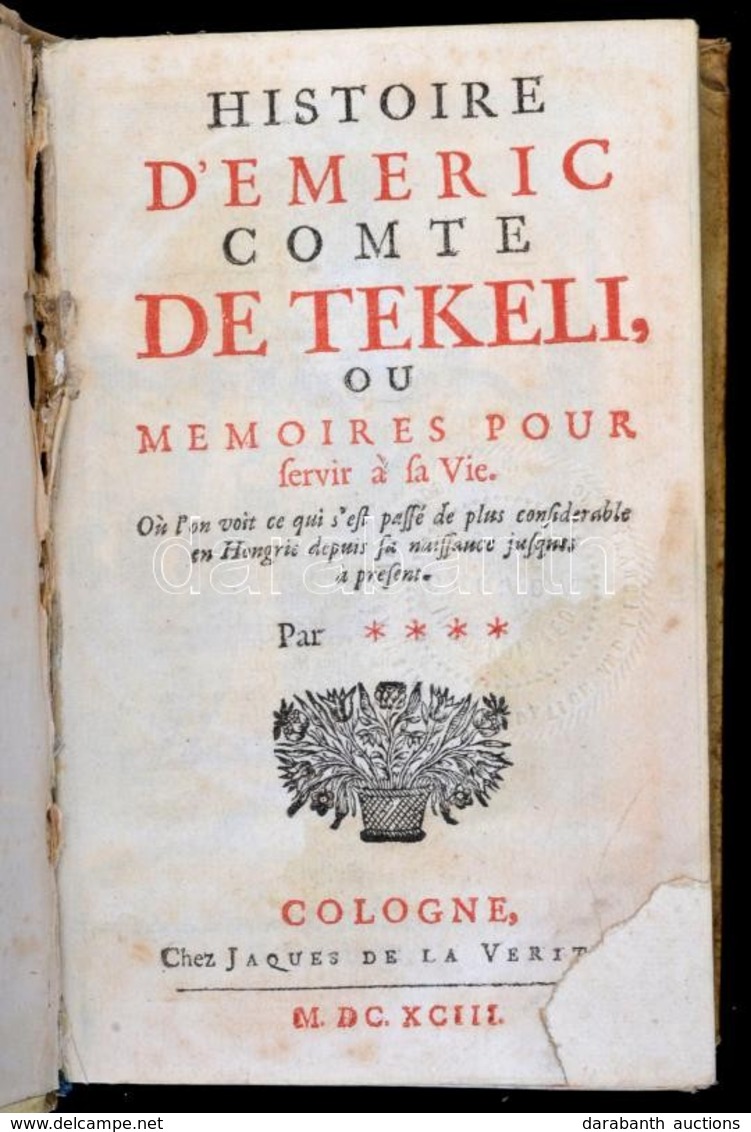 [Jean Le Clerc ?]: Histoire D'Emeric Comte De Tekeli, Ou Memoires Pour Servir A Sa Vie. Cologne (Köln), 1693, Jacques De - Non Classés