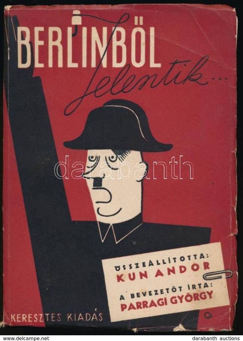 Kun Andor: Berlinből Jelentik... Bevezetőt írta: Parragi György. Budapest, 1945, Keresztes Kiadás. Kiadói Papírkötés, Né - Non Classificati