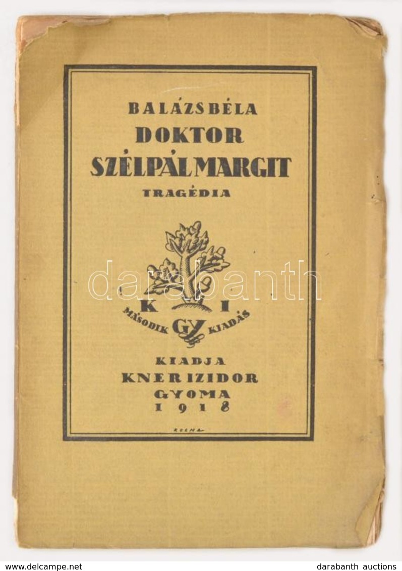 Balázs Béla: Doktor Szélpál Margit. Tragédia Három Felvonásban. Gyoma, 1918, Kner Izidor. Második Kiadás. Kiadói Szakado - Non Classés