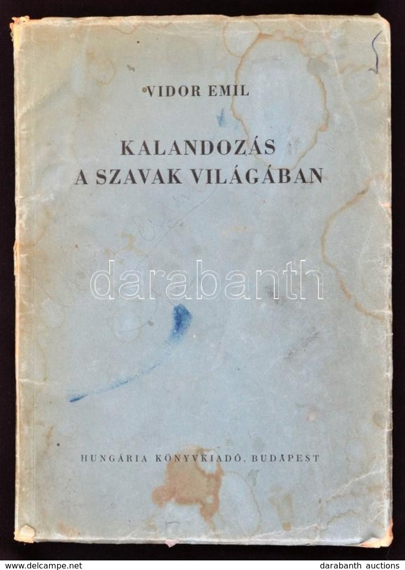 Vidor Emil: Kalandozás A Szavak Világában. Bp.,(1942), Hungária. Kiadói Papírkötés, Foltos és Kopott Borítóval, Sérült G - Non Classés