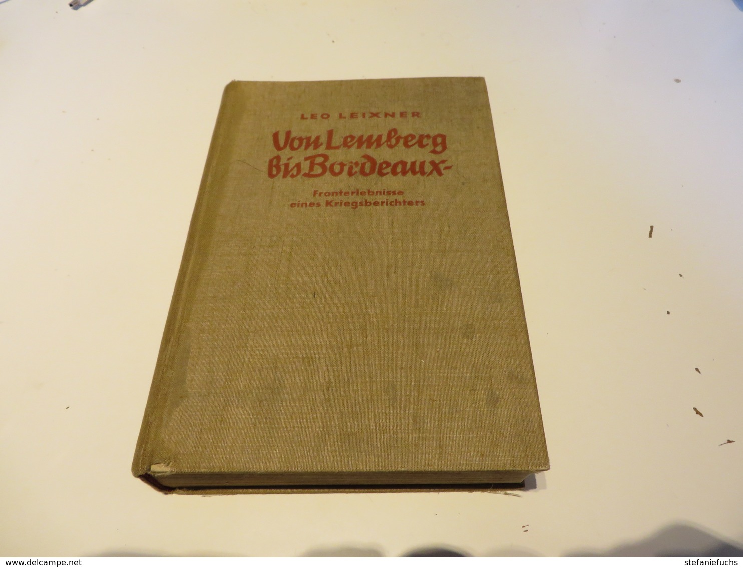 Leo Leixner  VON  LEMBERG  BIS  BORDEAUX - 5. Guerre Mondiali