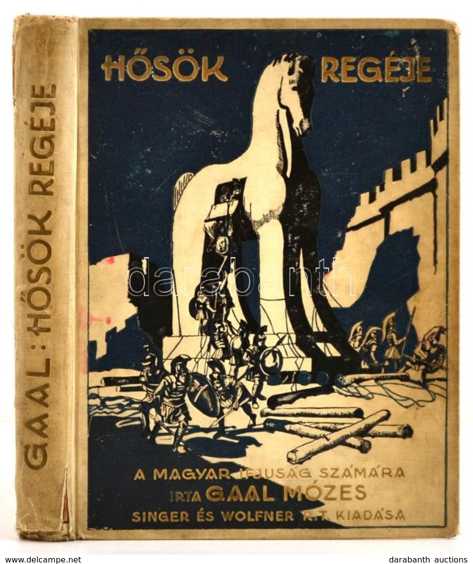 Gaal Mózes: Hősök Regéje. Első Rész: Achilles Haragja. Második Rész: A Bujdosó Király. Egy Kötetben. Mühlbeck Károly Raj - Unclassified