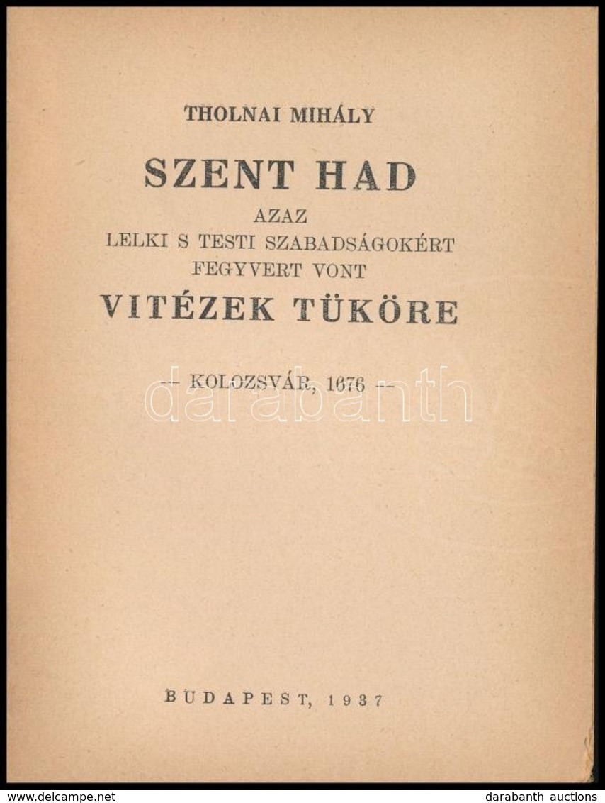 Tolnai Mihaly: Szent Had Azaz A Lelki S Testi Szabadsagokert Fegyvert Vont Vitezek Tuekoere - Kolozsvar 1676 - (A Reform - Unclassified