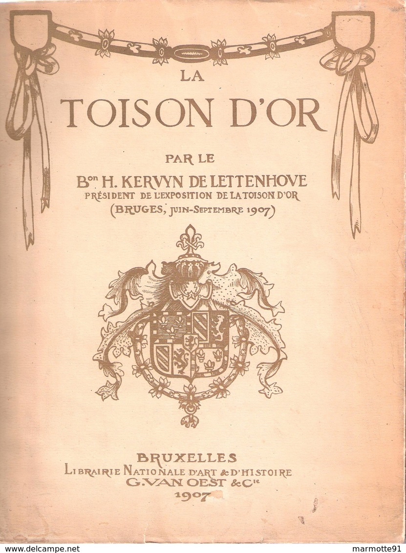 LA TOISON D OR ORDRE NOTES INSTITUTION HISTOIRE DEPUIS 1429 A 1559  BRUXELLES 1907 - Before 1871