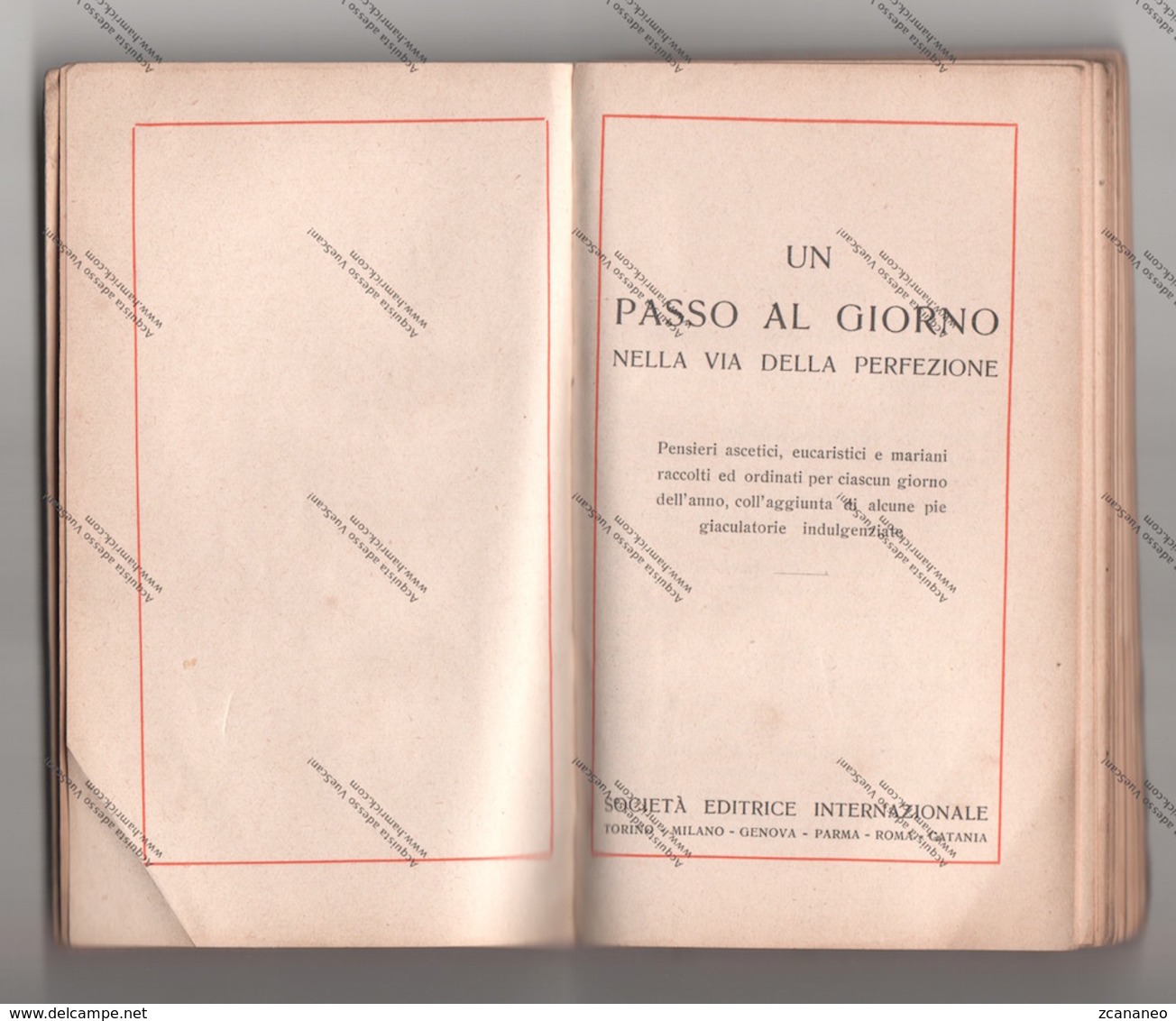 UN PASSO AL GIORNO NELLA VITA DELLA PERFEZIONE ED. SOC. INTERNAZIONALE 1936 - - Sonstige & Ohne Zuordnung