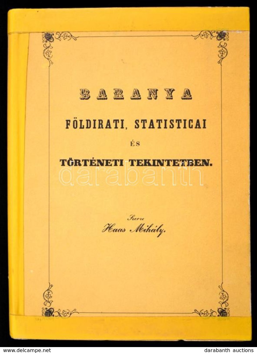 Baranya Földirati, Statisticai és Történeti Tekintetben. Szerk.: Haas Mihály. Pannónia Könyvek. Pécs, 1985, Baranya Megy - Non Classificati