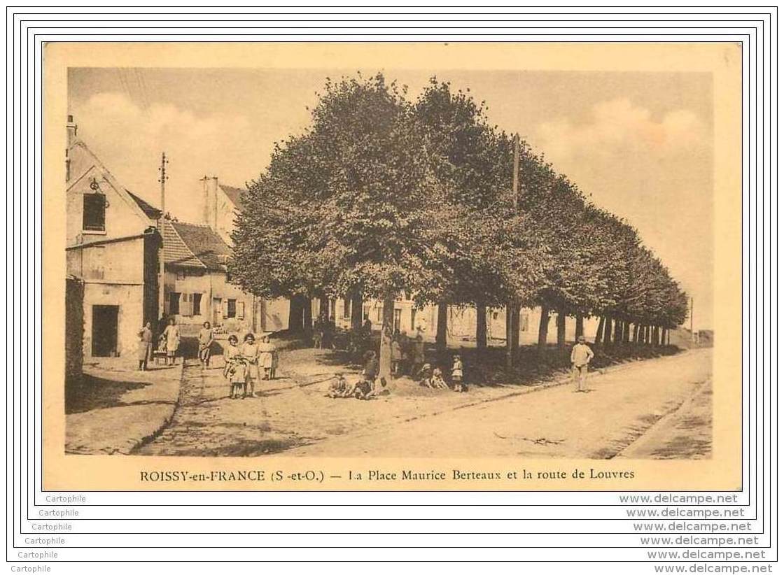 95 - ROISSY EN FRANCE - La Place Maurice Berteaux Et La Route De Louvres (animee) - Roissy En France