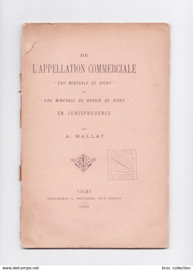 De L'appellation Commerciale Eau Minérale De Vichy Ou Du Bassin De Vichy En Jurisprudence, A. Mallat, 1899 - Bourbonnais