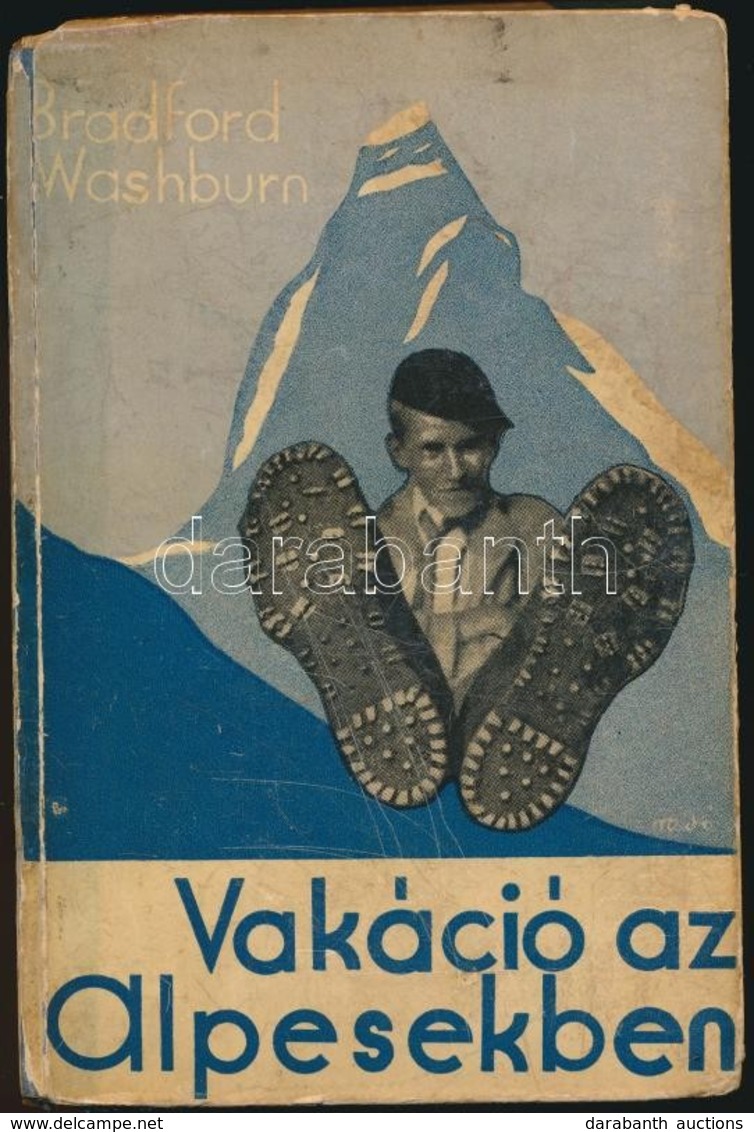 Bradford Washburn: Vakáció Az Alpesekben. A Szerz? Rajzaival. Budapest, é.n., Singer és Wolfner. Illusztrált Kiadói Kemé - Unclassified