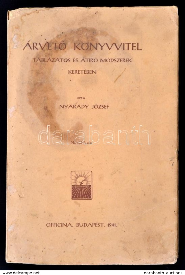 Nyárády József: Árvet? Könyvvitel. Táblázatos és átíró Módszerek Keretében. Bp., 1941, Officina. Második Kiadás. Kiadói  - Non Classificati