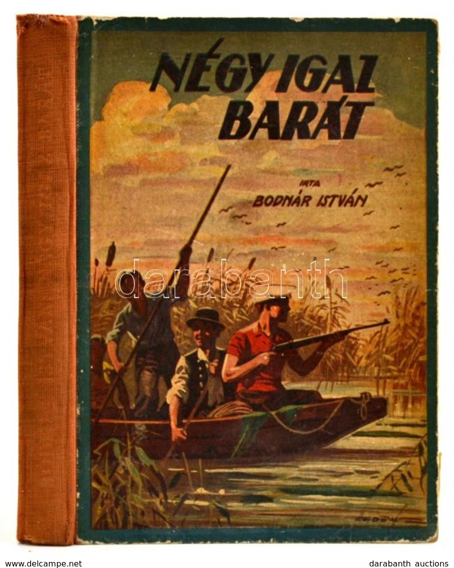 Bodnár István: Négy Igaz Barát. Bp., é.n., Forrás Nyomdai M?intézet és Kiadóvállalat Rt. Egészoldalas Illusztrációkkal.  - Unclassified