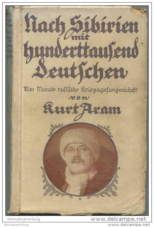 Nach Sibirien Mit Hunderttausend Deutschen - Vier Monate Russische Kriegsgefangenschaft Von Kurt Aram 1915 - Ullstein Kr - 5. Guerre Mondiali