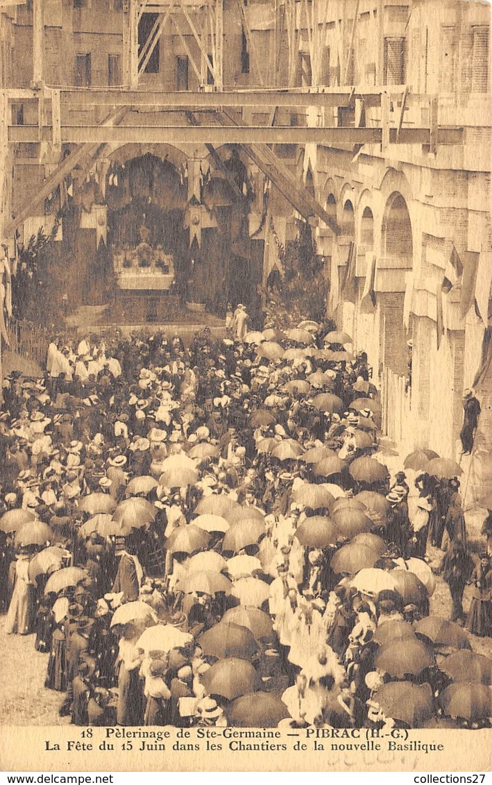 31-PIBRAC- PELERINAGE DE STE-GERMAINE , LA FÊTE DU 15 JUIN DANS LES CHANTIERS DE LA NOUVELLE BASILIQUE - Pibrac