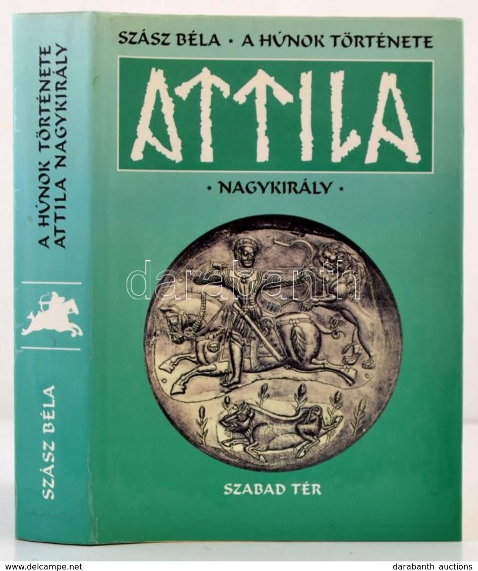 Szász Béla: A Húnok Története. Attila Nagykirály. A Szerző Munkásságát Ismertető Tanulmányt írta: Kristó Nagy István. A  - Zonder Classificatie