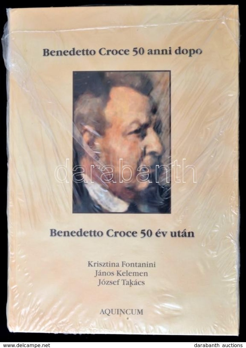 Fontanini Krisztina - Kelemen János - Takács József: Benedetto Croce 50 év Után. Bp., 2004, Aquincum. Kiadói Kartonált K - Zonder Classificatie