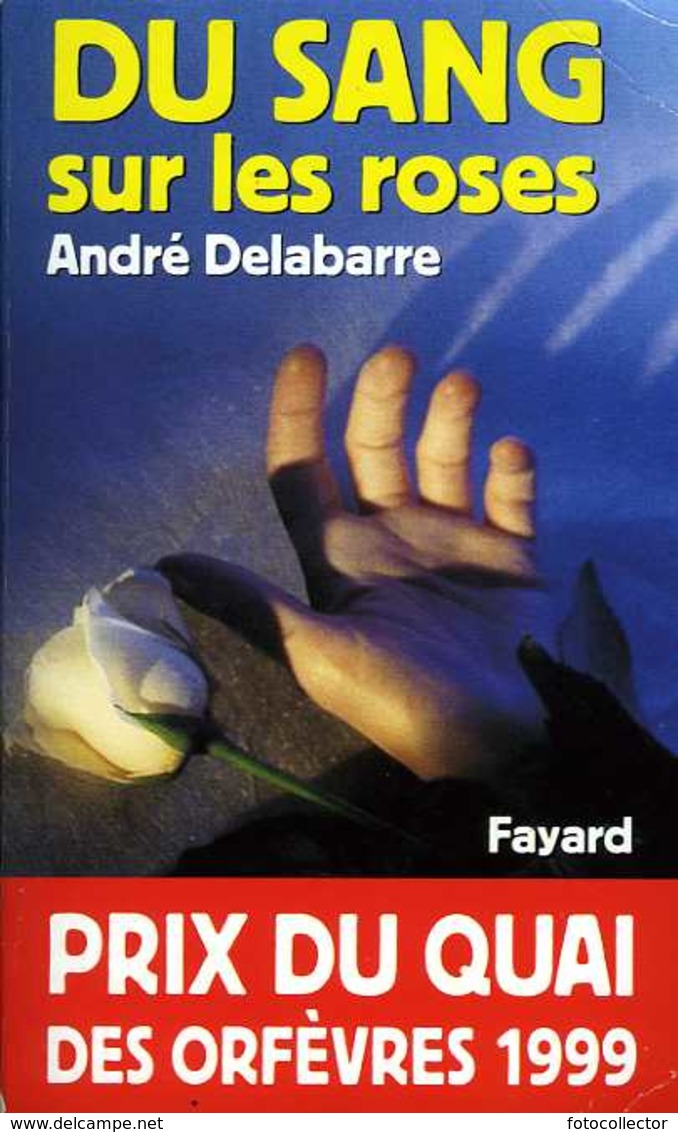 Du Sang Sur Les Roses Par Delabarre (Prix Du Quai Des Orfèvres 1999) - Fayard