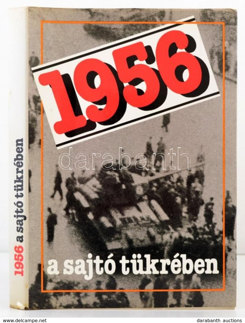 1956 A Sajtó Tükrében.1956. Október 22-november 5. Szerk: Izsák Lajos-Szabó József. Bp., 1989, Kossuth. Kiadói Kartonált - Ohne Zuordnung