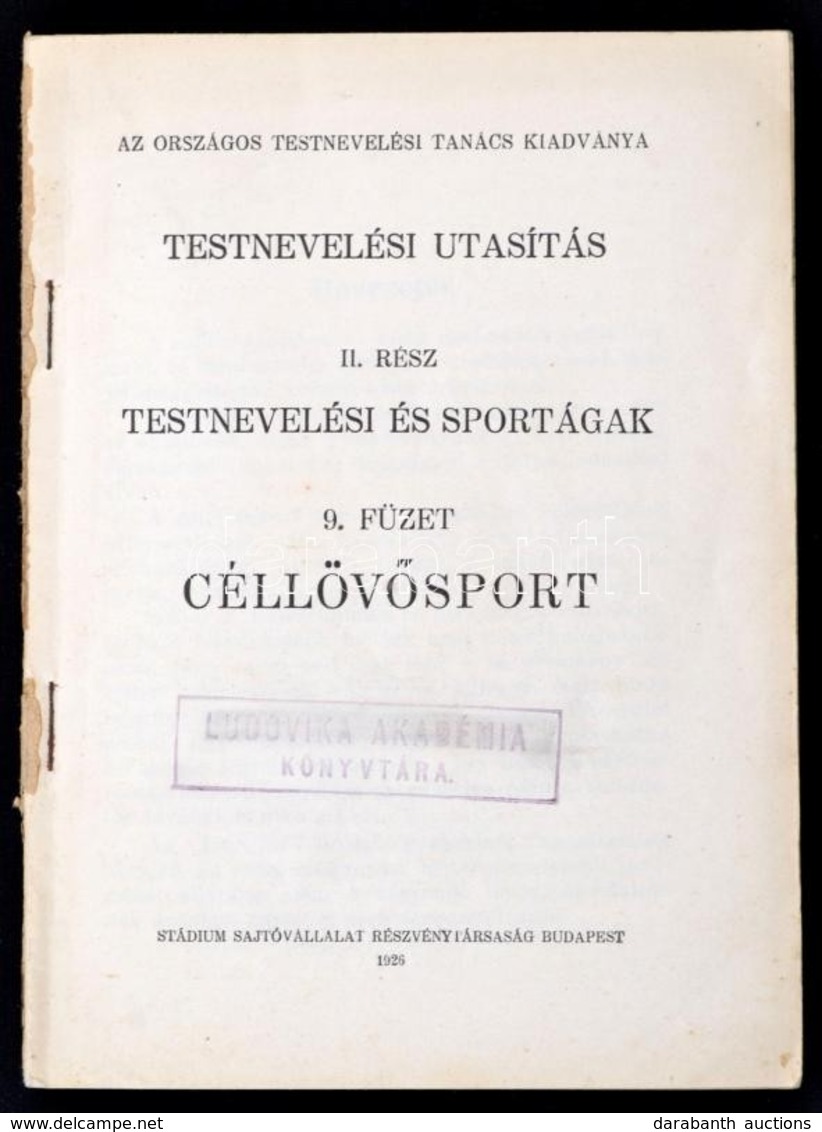 Testnevelési Utasítás II. Rész. Testnevelési Sportágak 9. Füzet: Céllövősport. Bp., 1926, Stádium, 94 P. Kiadói Papírköt - Non Classés