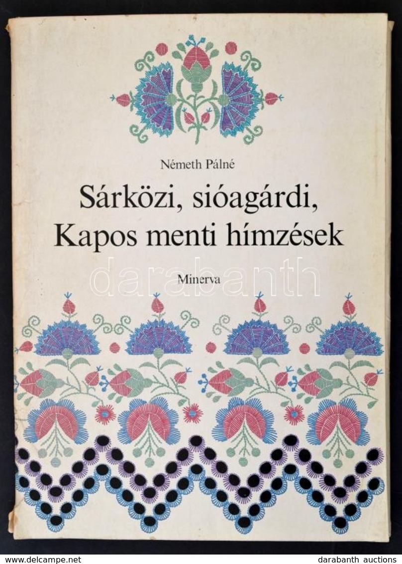 Németh Pálné: Sárközi, Sióagárdi, Kapos Menti Hímzések. Minerva Kézimunkaalbumok. Bp.,1981, Közgazdasági és Jogi Könyvki - Non Classés