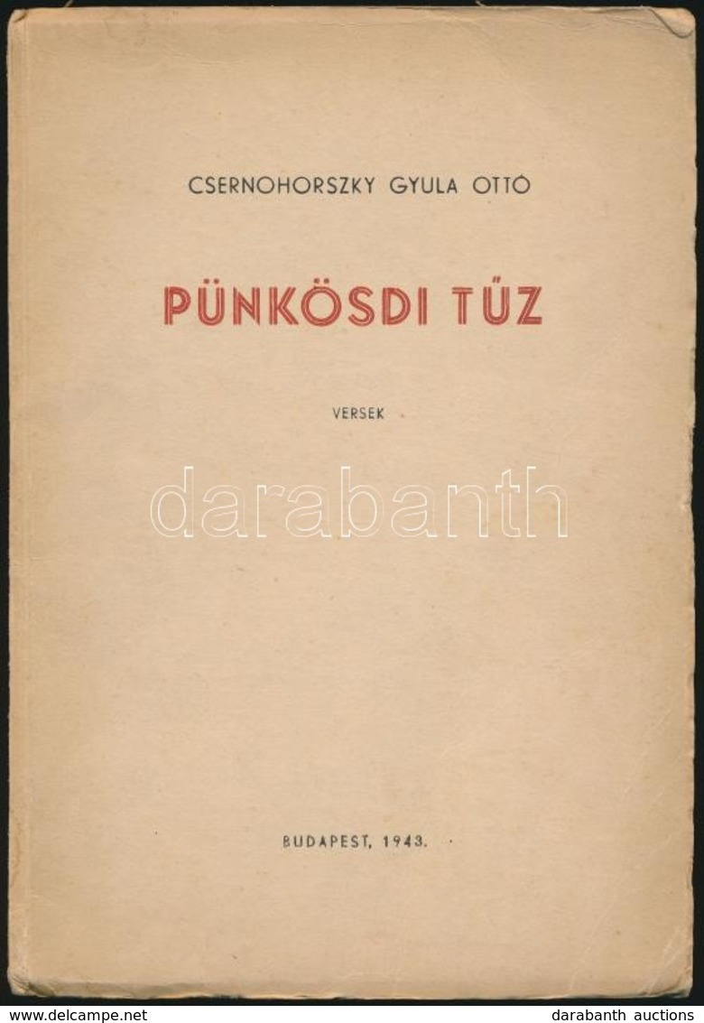 Csernohorszky Gyula Ottó: Pünkösdi Tűz. Versek. Bp.,1943, Hunnia-nyomda Kft., 1 T.+64 P. Kiadói Papírkötés. - Non Classés