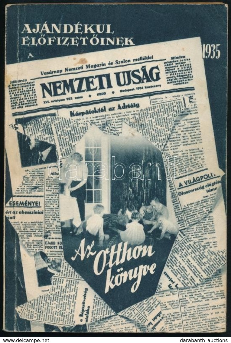 1935 Az Otthon Könyve. A Nemzeti Ujság Ajándéka Előfizetőinek. Bp.,1935, Központi Sajtóvállalat. Kiadói Papírkötés. - Non Classés