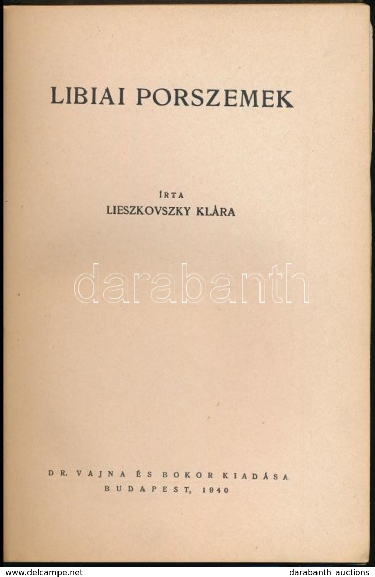 Lieszkovszky Klára: Libiai Porszemek. Bp.,1940, Vajna és Bokor, 164+2 P.+24 T. (Kétoldalas, Fekete-fehér Képanyag.) Kiad - Non Classés