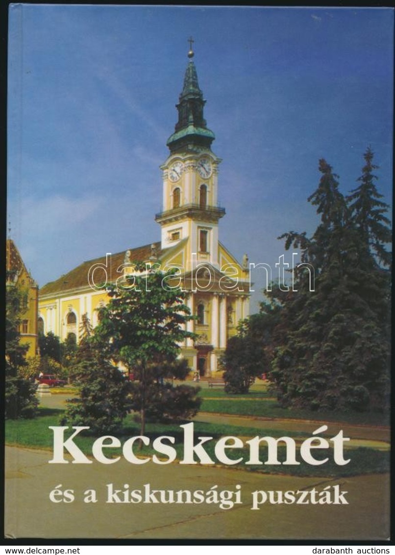 Dr. Lovas Dániel-Walter Péter: Kecskemét és A Kiskunsági Puszták. Kecskemét,é.n.,Kecskeméti Lapok Kft. Kiadói Kartonált  - Non Classés