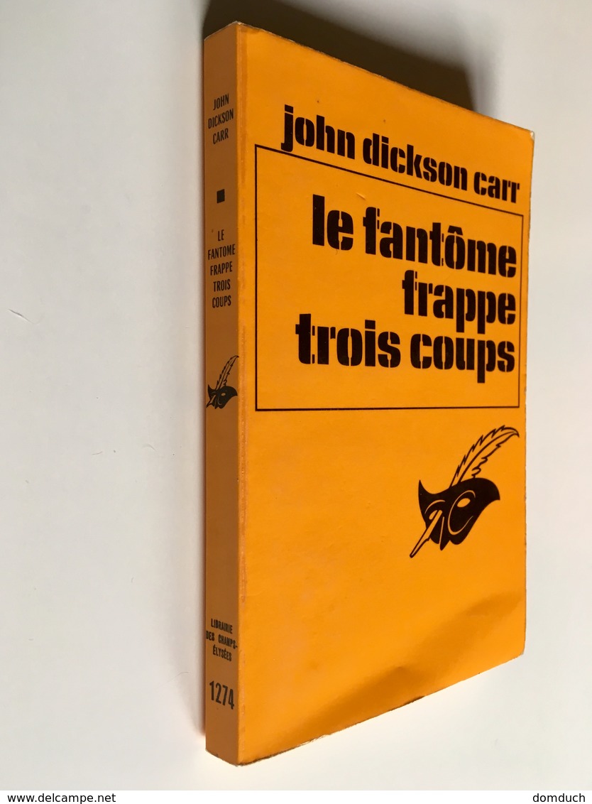 Collection LE MASQUE N° 1274   LE FANTÔME FRAPPE TROIS COUPS   John Dickson CARR    Librairie Des Champs Elysées - 1973 - Le Masque
