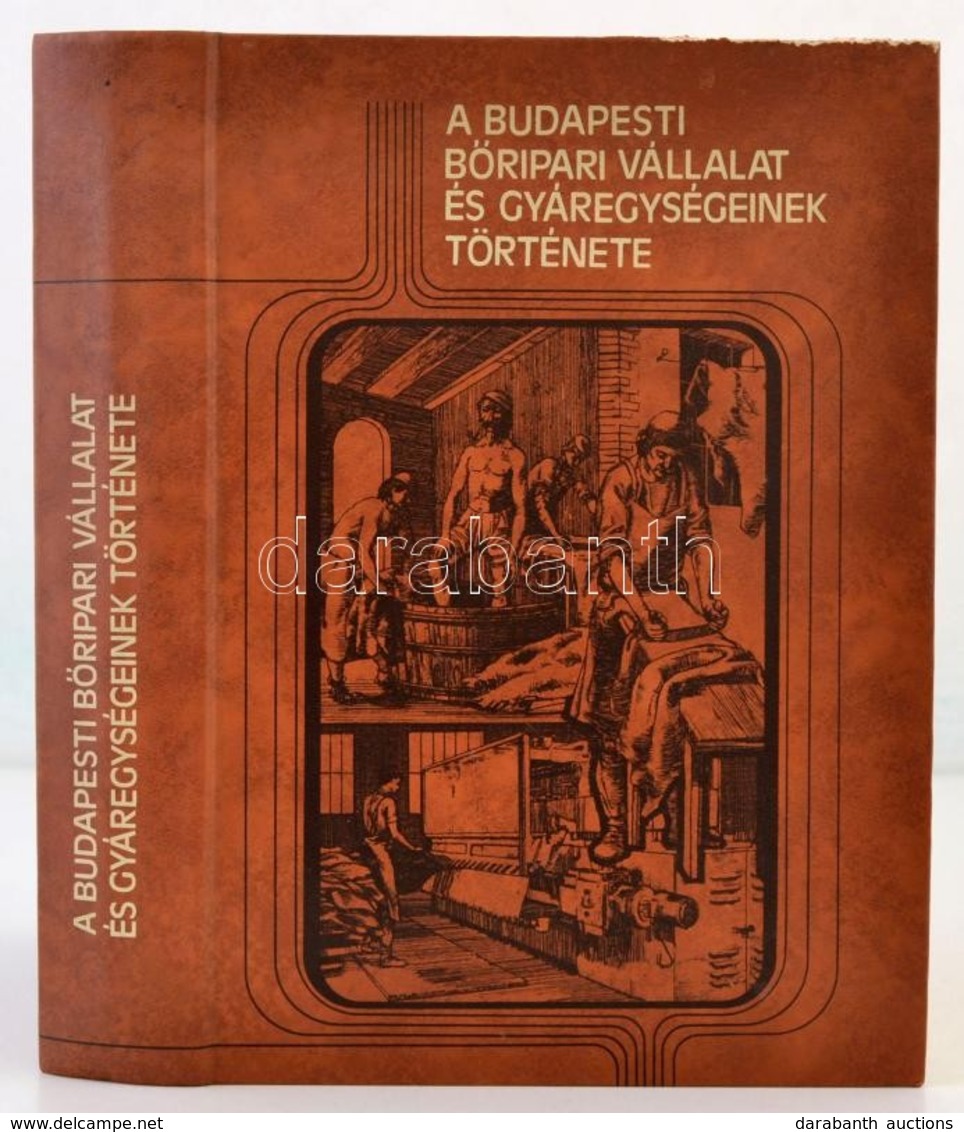 Dr. Tóth Béla (szerk.): A Budapesti Bőripari Vállalat és Gyárainak Története. Bp., 1984, Műszaki Könyvkiadó. Kiadói Műbő - Ohne Zuordnung