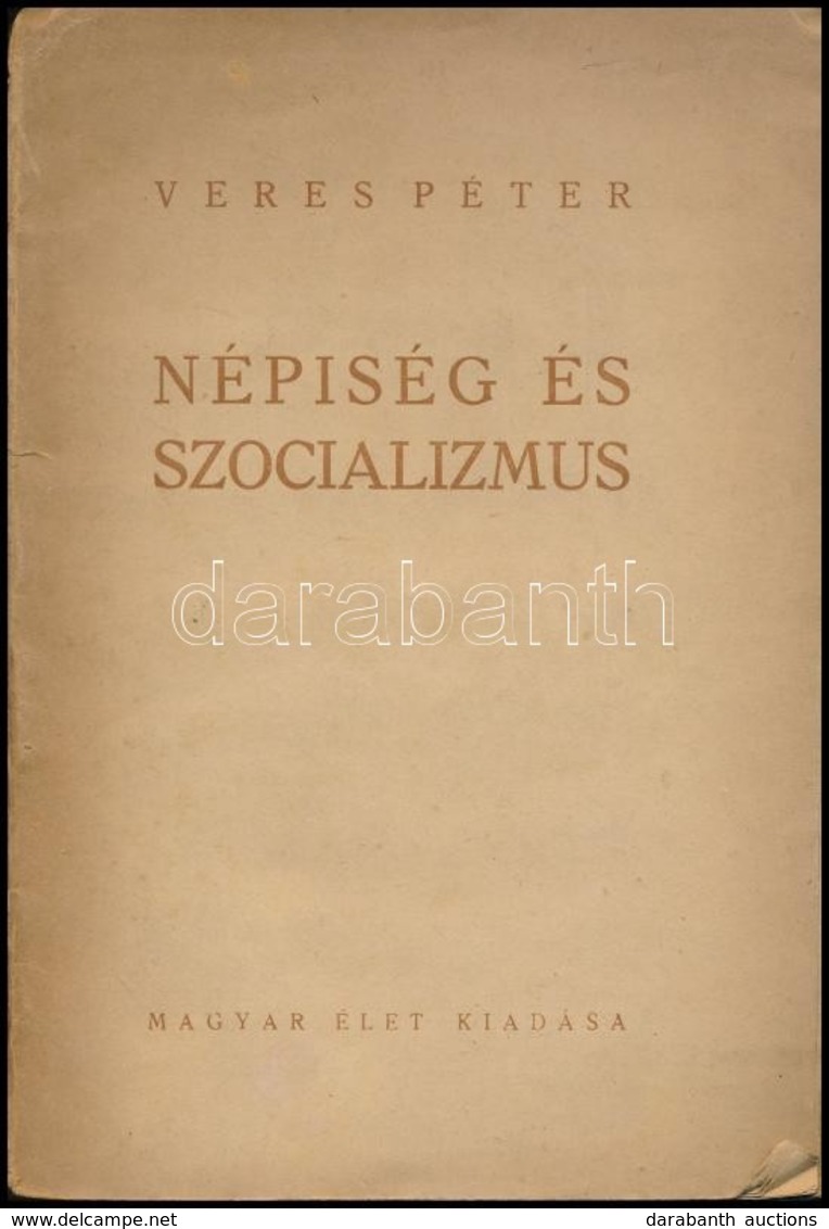 Veres Péter: Népiség és Szocializmus. Bp.,é.n., Magyar Élet. Második Kiadás. Kiadói Papírkötés, Szakadt Borítóval, Ceruz - Non Classés