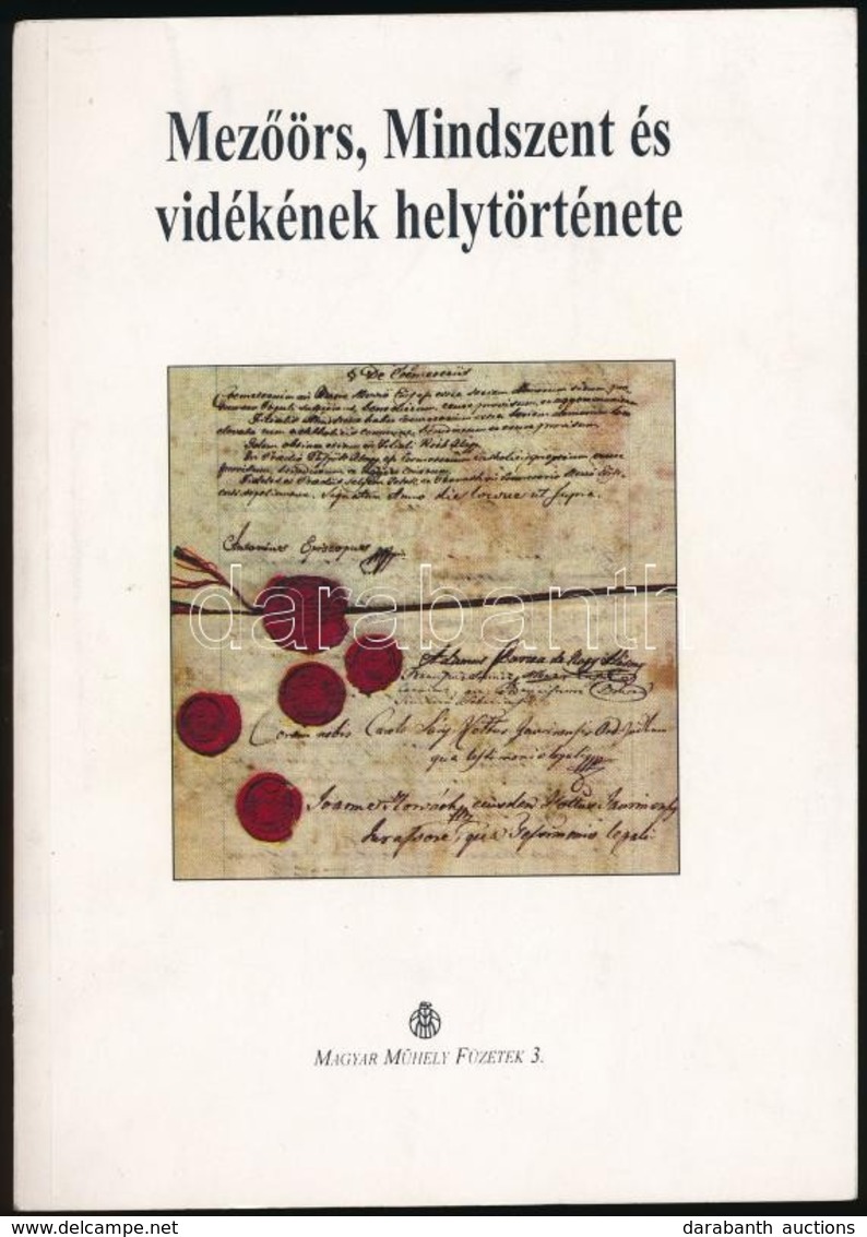 Mezőörs, Mindszent és Vidékének Helytörténete. Szerk.: Gyurkovits Réka-Szabó Gyula. Magyar Műhely Füzetek 3. Mezőörs, 20 - Ohne Zuordnung