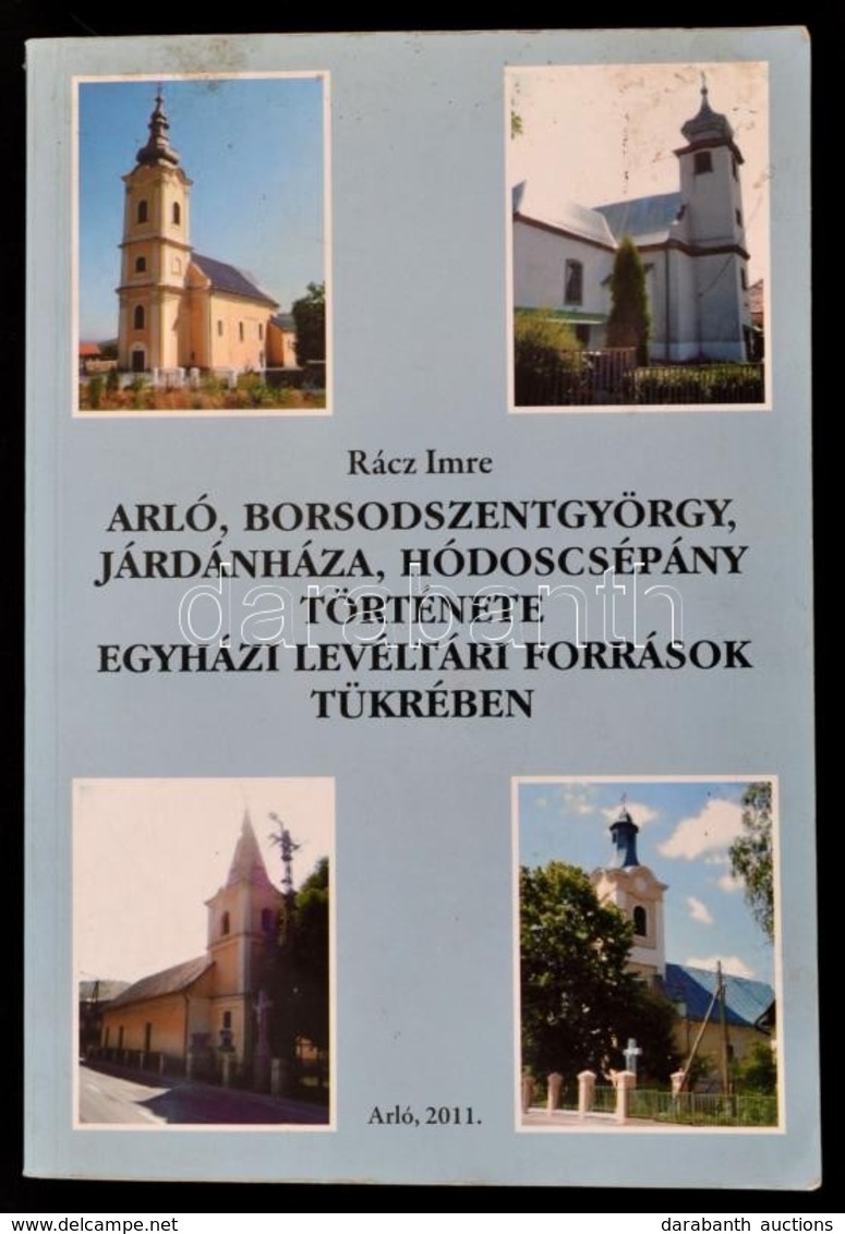 Rácz Imre: Arló, Borsodszentgyörgy, Járdánháza, Hódoscsépány Története Egyházi Levéltári Források Tükrében. Miskolc, 199 - Ohne Zuordnung