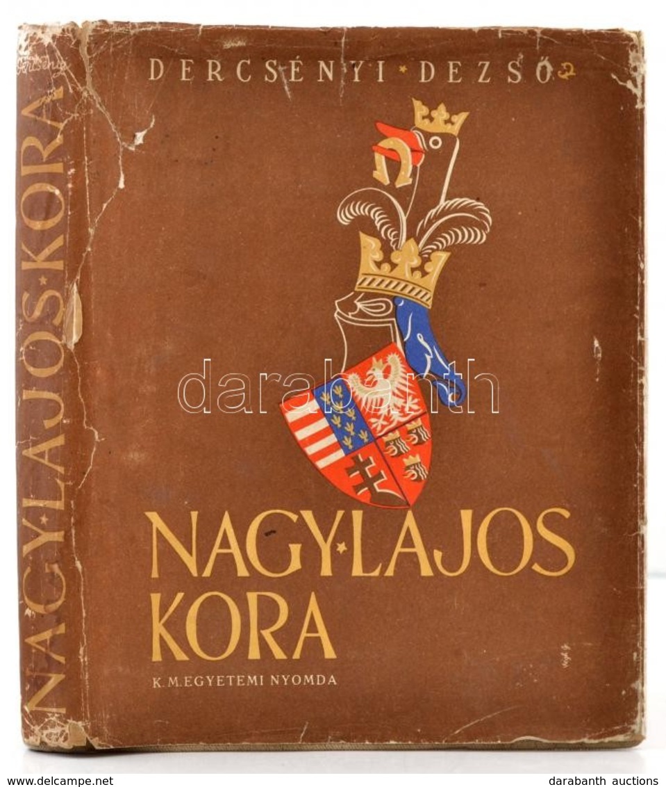 Dercsényi Dezső: Nagy Lajos Kora. Bp., (1941), Királyi Magyar Egyetemi Nyomda. Kiadói Egészvászon-kötés, Kiadói Papír Vé - Ohne Zuordnung