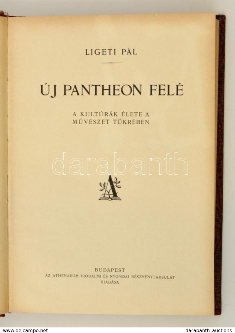 Ligeti Pál: Új Pantheon Felé. A Kulturák élete A Művézet Tükrében. Bp., [1926], Athenaeum. Átkötött Kartonált Papírkötés - Ohne Zuordnung