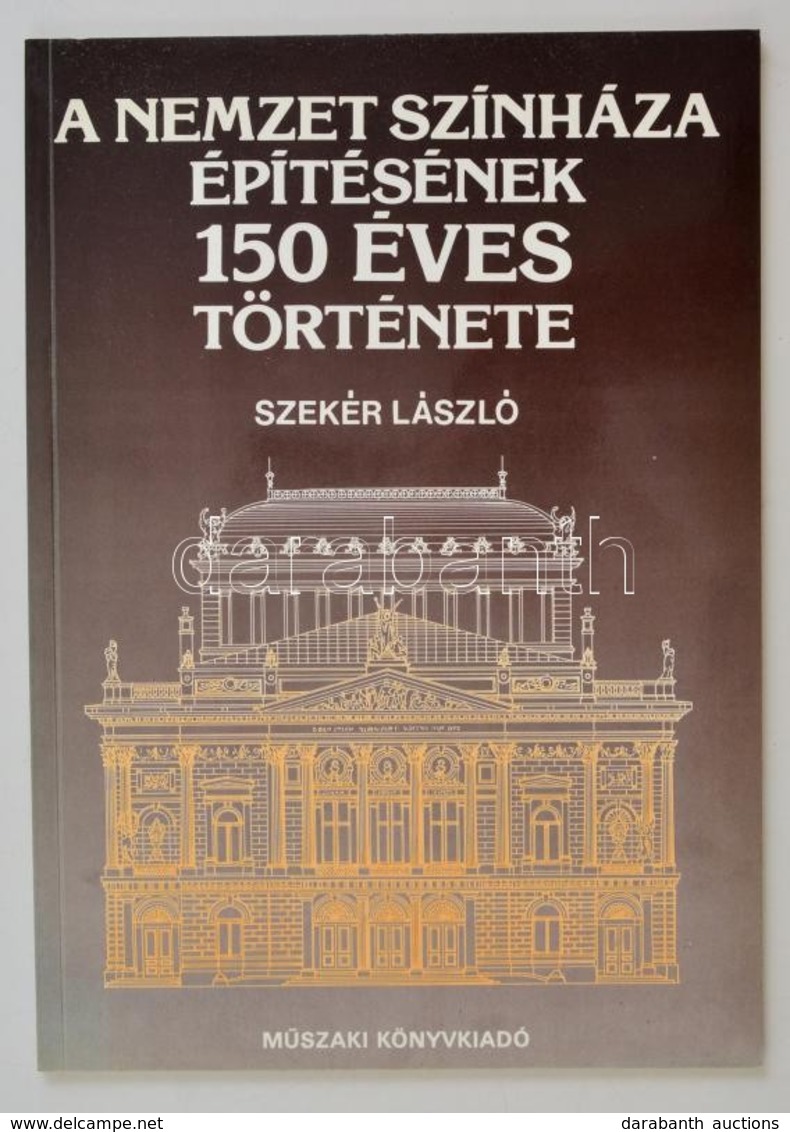 Szekér László: A Nemzet Színháza építésének 150 éves Története. Bp.,1987, Műszaki. Kiadói Papírkötés. - Ohne Zuordnung