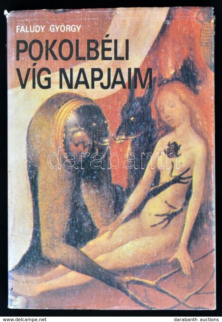 Faludy György: Pokolbeli Víg Napjaim. Bp., 1989.  Magyar Világ Kiadó. Kiadói Papírkötésben, Kiadói Papír Védőborítóban, - Unclassified