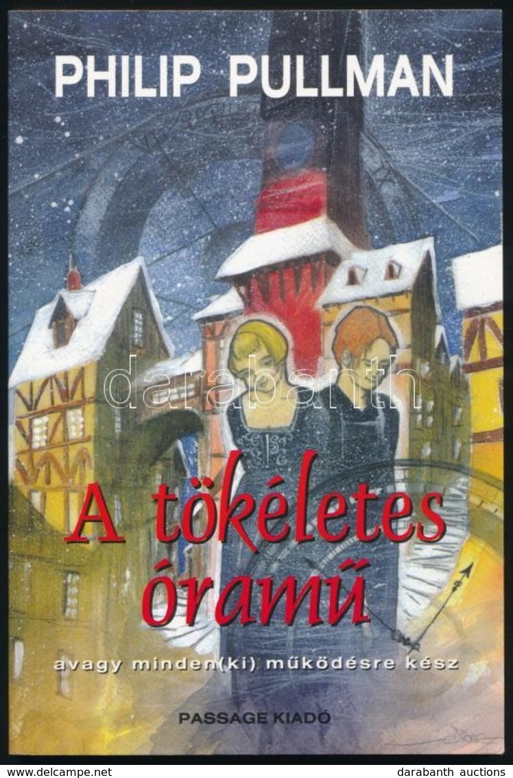 Pullman, Philip: A Tökéletes óramű Avagy Minden(ki) Működésre Kész. 2002, Passage Kiadó. Kiadói Papírkötés, Jó állapotba - Unclassified