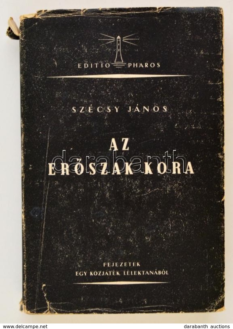 Szécsy János: Az Erőszak Kora. Fejezetek Egy Egy Közjáték Lélektanából. Budapest, 1943, Pharos. Kiadói Papírkötés. Gerin - Zonder Classificatie