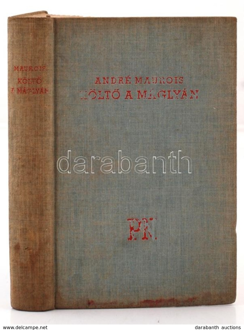 Maurois, André: Költő A Máglyán. Bp., é. N., Pesti Napló. Kicsit Kopott Vászonkötésben, Egyébként Jó állapotban. - Zonder Classificatie