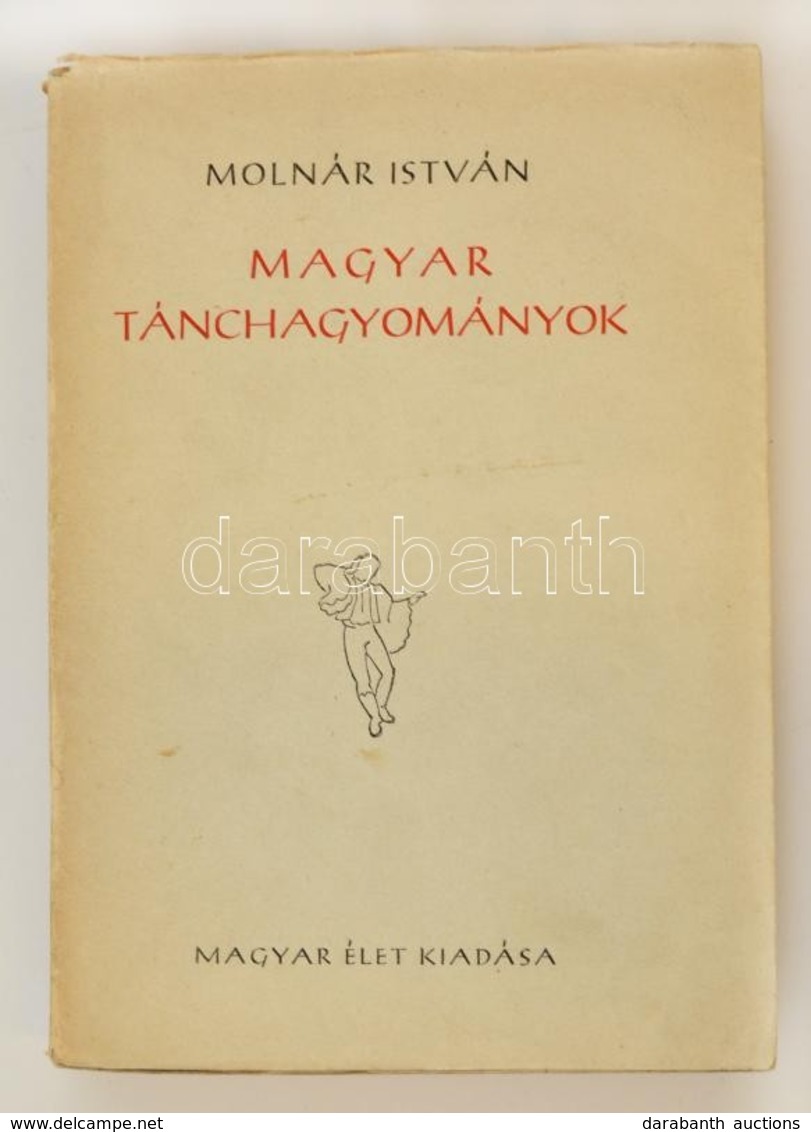 Molnár István: Magyar Tánchagyományok. Bp., 1947, Magyar Élet. Papírkötésben, Jó állapotban. - Zonder Classificatie