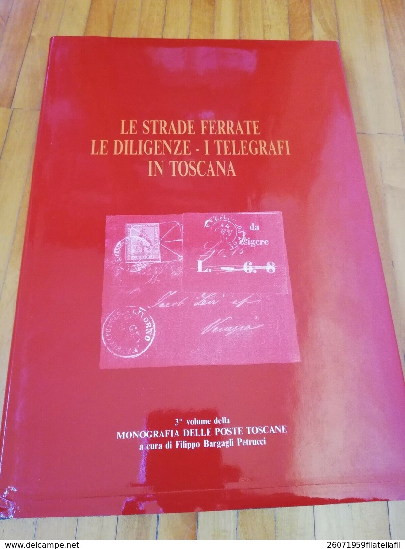 BIBLIOTECA FILATELICA: LE STRADE FERRATE LE DILIGENZE ED I TELEGRAFI IN TOSCANA - Philatelie Und Postgeschichte
