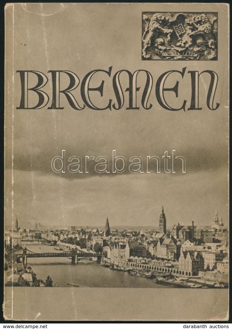 Cca 1940 Bremen, Die Stadt Und Der Hafen, Ismertető Füzet Sok Képpel, 74p - Ohne Zuordnung