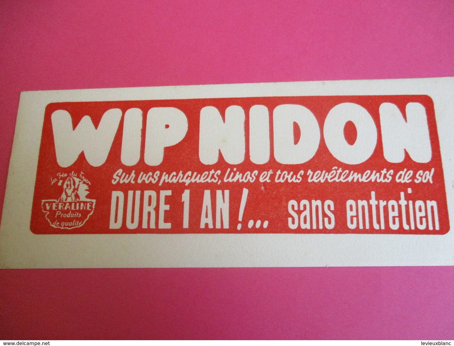 2 Buvards / VERALINE/Wip Nidon/Dure Un An Sans Entretien /Parquets Linos/ 1935-1955      BUV304 - Waschen & Putzen