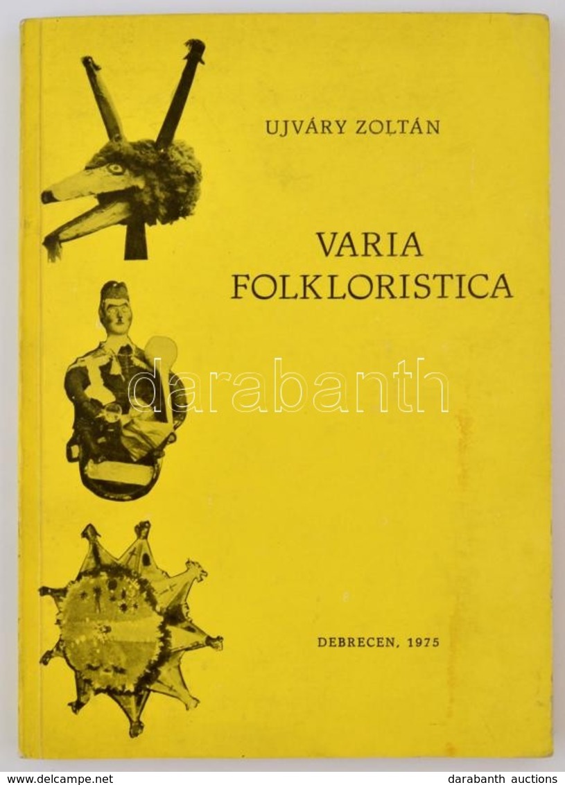 Ujváry Zoltán: Varia Folkloristica. Írások A Néphagyomány Köréből. Hajdú-Bihar Megyei Múzeumok Közleményei 25. Debrecen, - Ohne Zuordnung