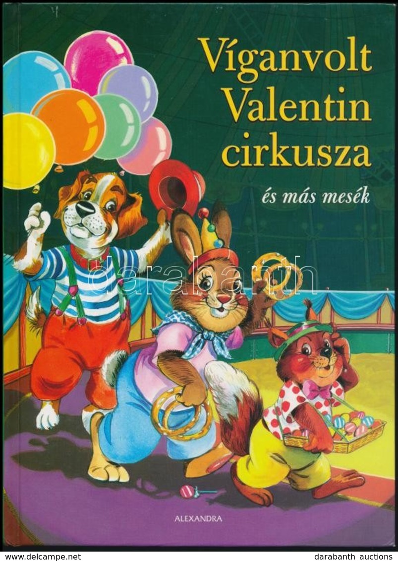 Edwards Zsuzsanna: Víganvolt Valentin Cirkusza és Más Mesék. Pécs, 2006, Alexandra. Kiadói Kartonált Papírkötés. - Zonder Classificatie