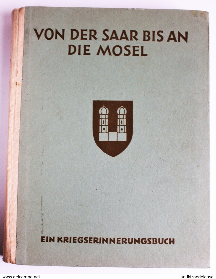 Von Der Saar Bis An Die Mosel - Marsch, Kampf Und Sieg Einer Infanterie-Division Im Westen - Alemán